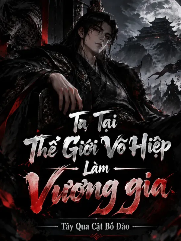 Bìa truyện Ta Tại Thế Giới Võ Hiệp Làm Vương Gia