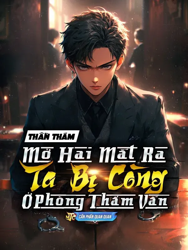 Bìa truyện Thần Thám : Mở Hai Mắt Ra , Ta Bị Còng Ở Phòng Thẩm Vấn