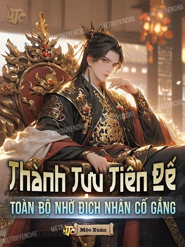 Bìa truyện Thành Tựu Tiên Đế, Toàn Bộ Nhờ Địch Nhân Cố Gắng